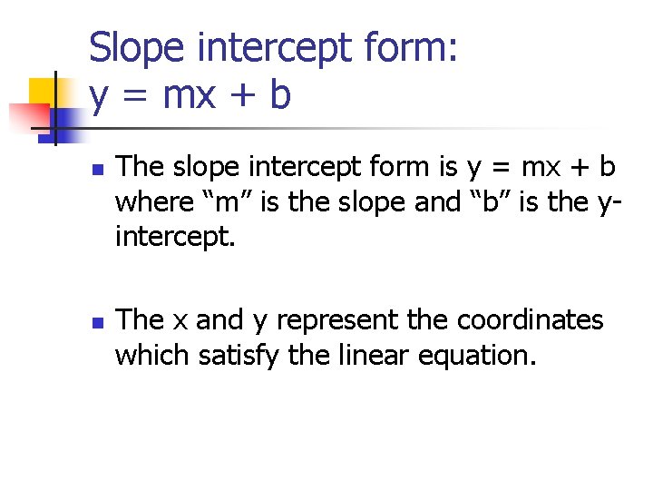 Slope intercept form: y = mx + b n n The slope intercept form Slope intercept form: y = mx + b n n The slope intercept form
