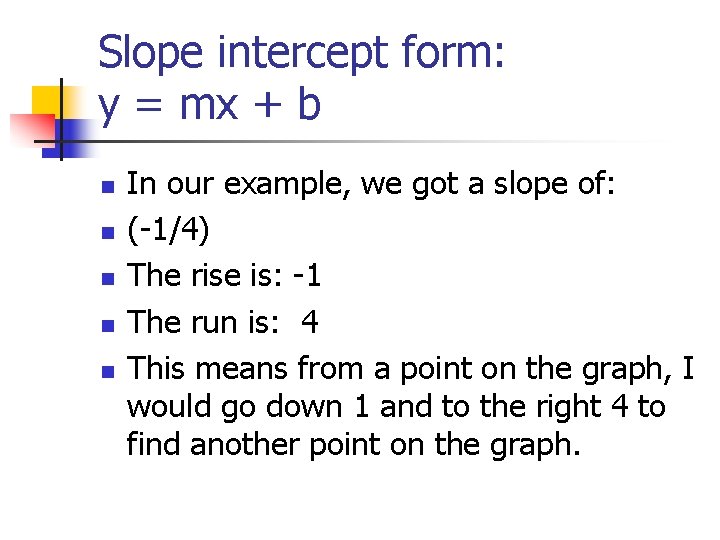 Slope intercept form: y = mx + b n n n In our example, Slope intercept form: y = mx + b n n n In our example,