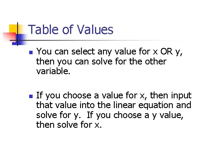 Table of Values n n You can select any value for x OR y, Table of Values n n You can select any value for x OR y,