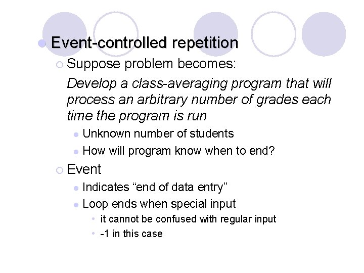 l Event-controlled repetition ¡ Suppose problem becomes: Develop a class-averaging program that will process