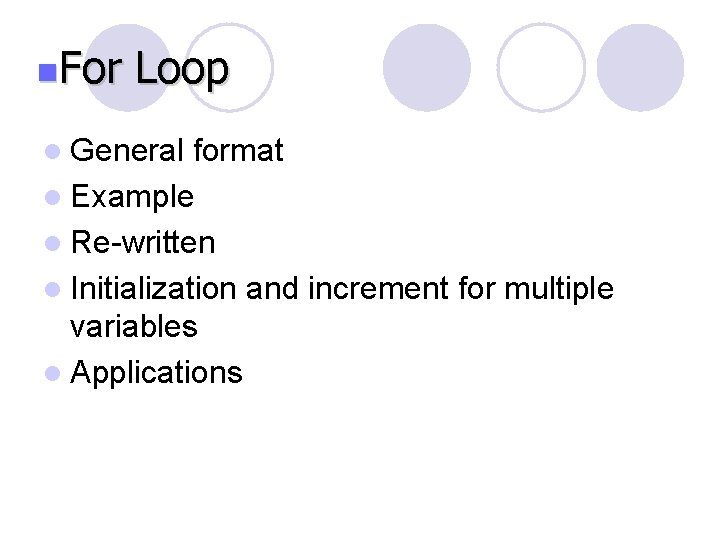 n. For Loop l General format l Example l Re-written l Initialization and increment