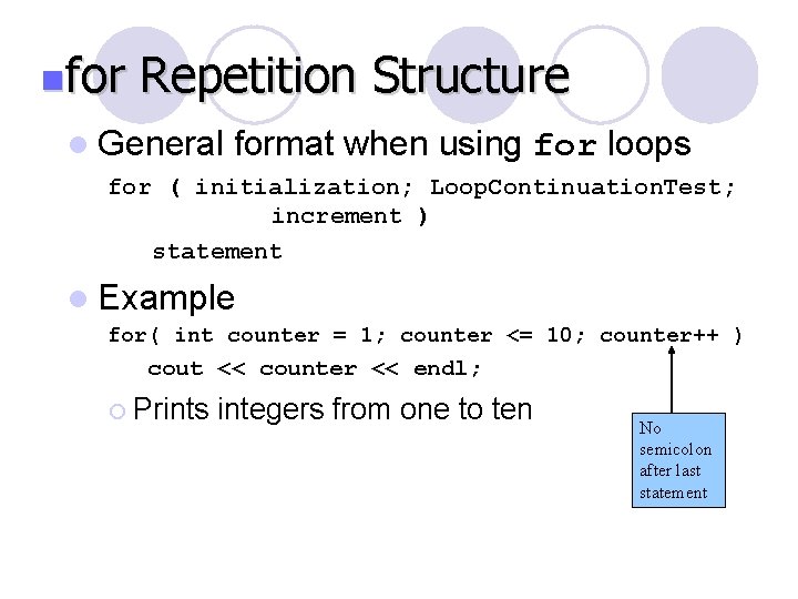 nfor Repetition Structure l General format when using for loops for ( initialization; Loop.