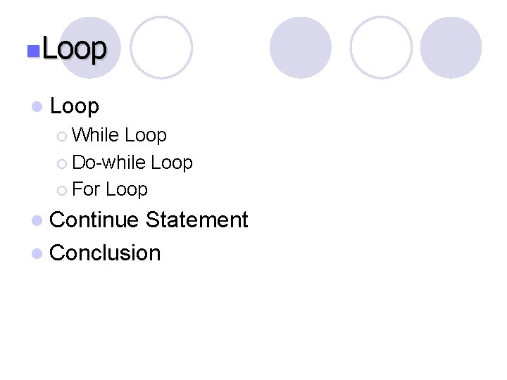 n. Loop l Loop ¡ While Loop ¡ Do-while Loop ¡ For Loop l