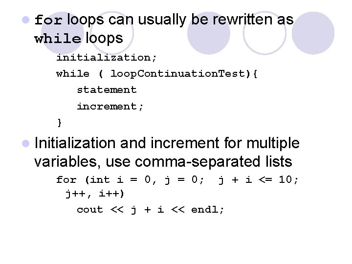 loops can usually be rewritten as while loops l for initialization; while ( loop.