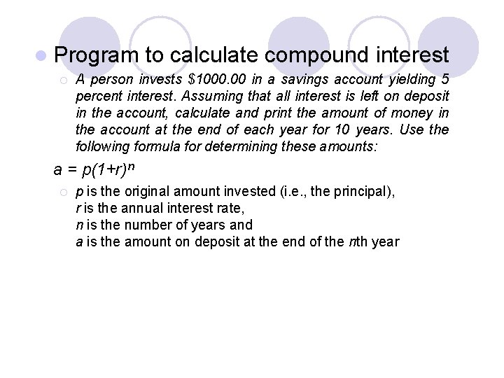 l Program ¡ to calculate compound interest A person invests $1000. 00 in a