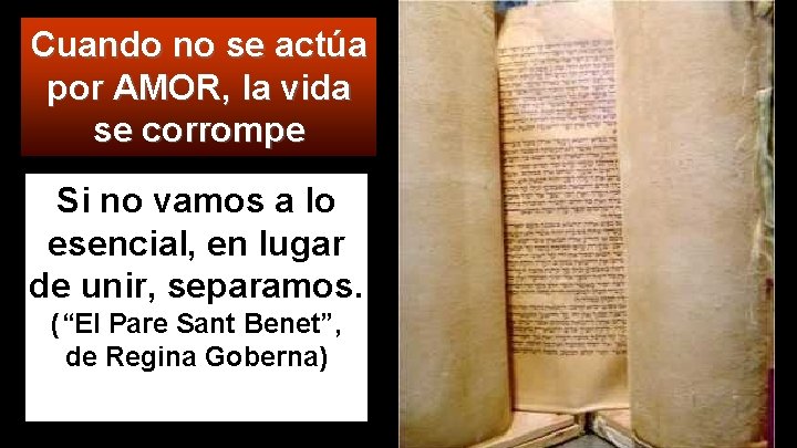 Cuando no se actúa por AMOR, la vida se corrompe Si no vamos a