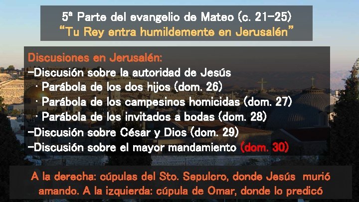 5ª Parte del evangelio de Mateo (c. 21 -25) “Tu Rey entra humildemente en