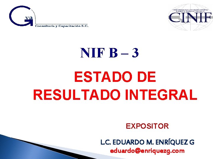 NIF B – 3 ESTADO DE RESULTADO INTEGRAL EXPOSITOR L. C. EDUARDO M. ENRÍQUEZ