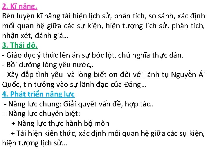 2. Kĩ năng. Rèn luyện kĩ năng tái hiện lịch sử, phân tích, so