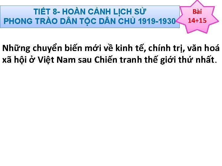 TIẾT 8 HOÀN CẢNH LỊCH SỬ PHONG TRÀO D N TỘC D N CHỦ