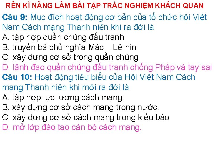 RÈN KĨ NĂNG LÀM BÀI TẬP TRẮC NGHIỆM KHÁCH QUAN Câu 9: Mục đích