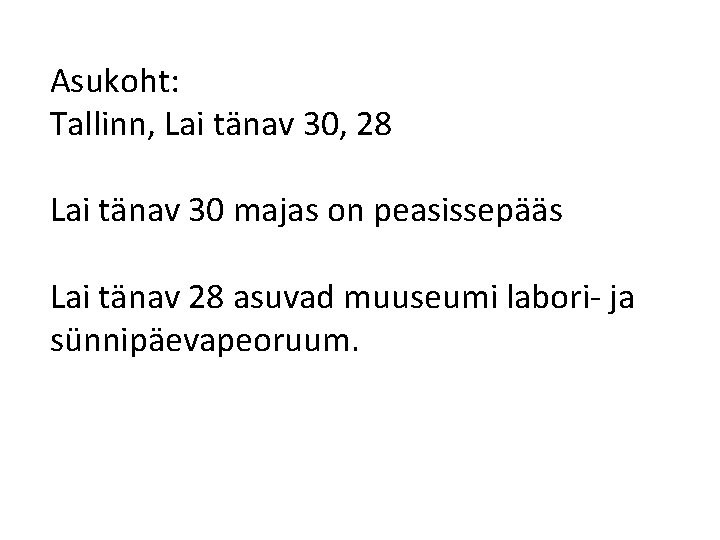 Asukoht: Tallinn, Lai tänav 30, 28 Lai tänav 30 majas on peasissepääs Lai tänav