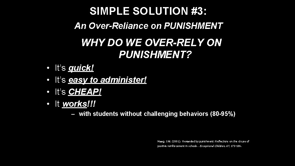 SIMPLE SOLUTION #3: An Over-Reliance on PUNISHMENT WHY DO WE OVER-RELY ON PUNISHMENT? •