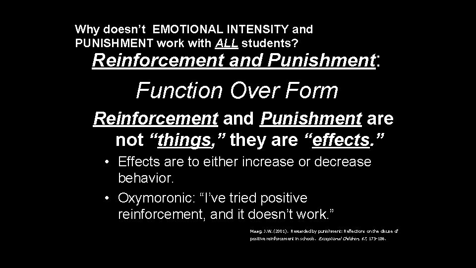 Why doesn’t EMOTIONAL INTENSITY and PUNISHMENT work with ALL students? Reinforcement and Punishment: Function