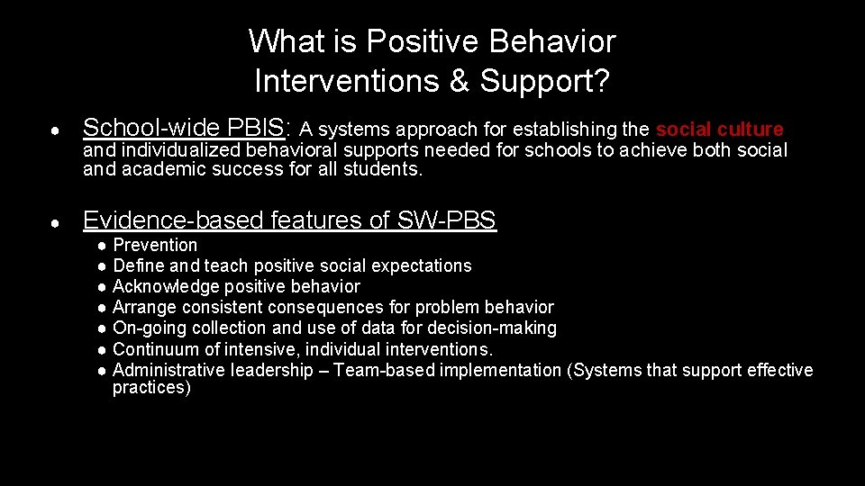 What is Positive Behavior Interventions & Support? ● School-wide PBIS: A systems approach for