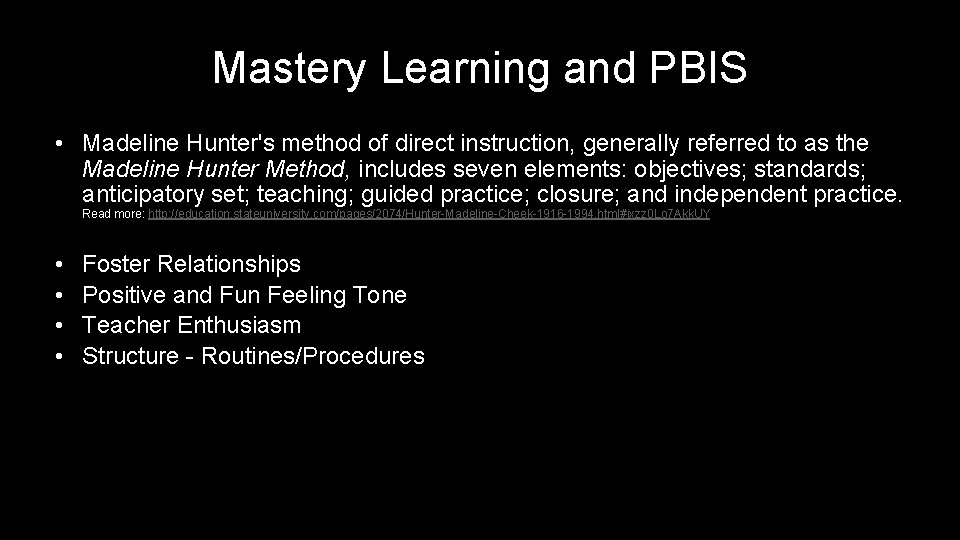 Mastery Learning and PBIS • Madeline Hunter's method of direct instruction, generally referred to