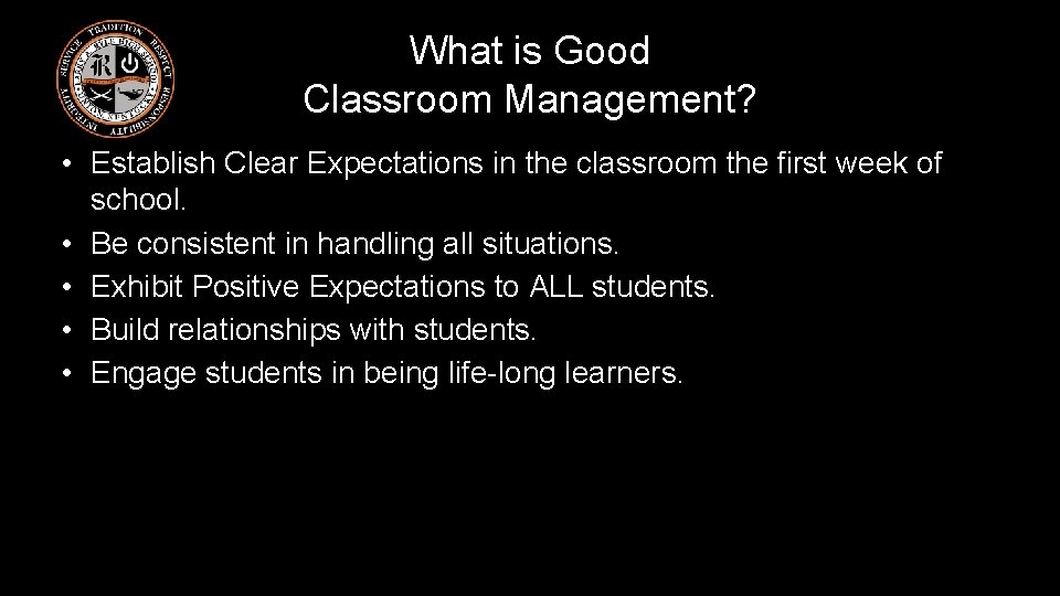 What is Good Classroom Management? • Establish Clear Expectations in the classroom the first