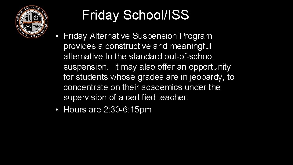 Friday School/ISS • Friday Alternative Suspension Program provides a constructive and meaningful alternative to