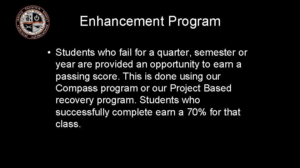Enhancement Program • Students who fail for a quarter, semester or year are provided