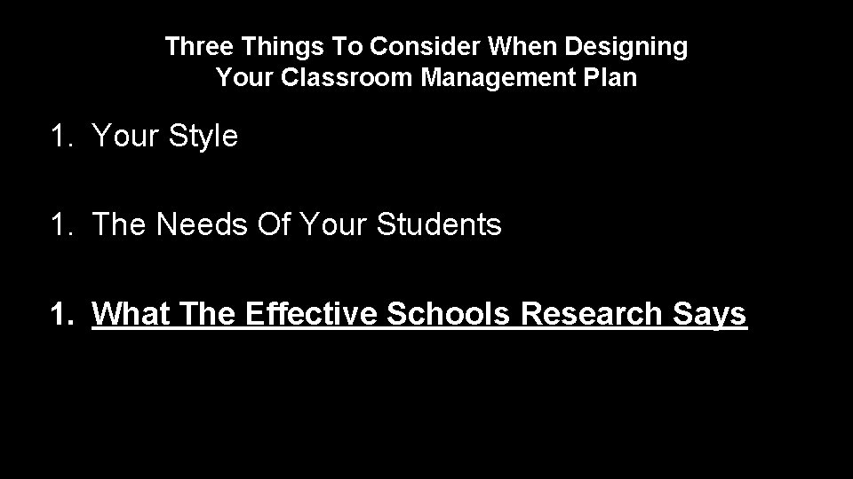 Three Things To Consider When Designing Your Classroom Management Plan 1. Your Style 1.