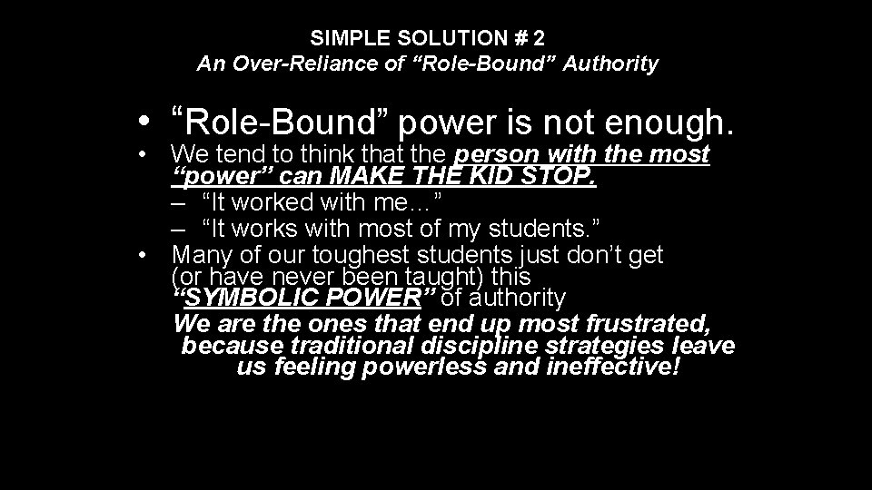 SIMPLE SOLUTION # 2 An Over-Reliance of “Role-Bound” Authority • “Role-Bound” power is not