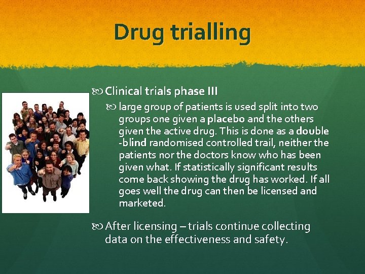 Drug trialling Clinical trials phase III large group of patients is used split into Drug trialling Clinical trials phase III large group of patients is used split into