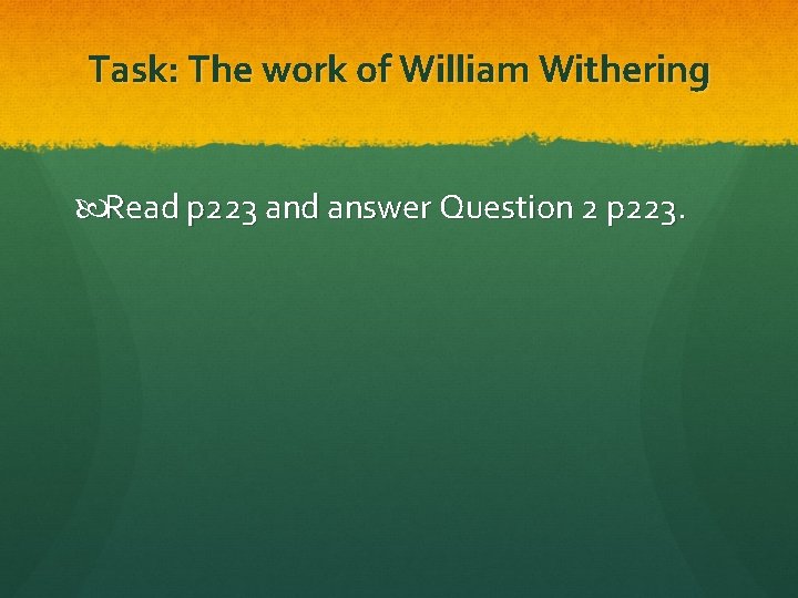 Task: The work of William Withering Read p 223 and answer Question 2 p Task: The work of William Withering Read p 223 and answer Question 2 p
