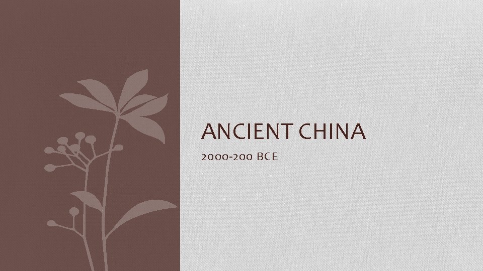ANCIENT CHINA 2000 -200 BCE 