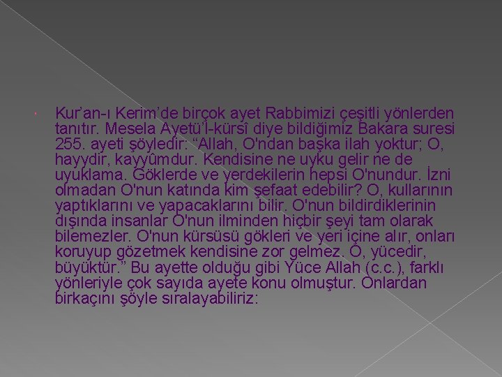 Kur’an-ı Kerim’de birçok ayet Rabbimizi çeşitli yönlerden tanıtır. Mesela Ayetü’l-kürsî diye bildiğimiz Bakara Kur’an-ı Kerim’de birçok ayet Rabbimizi çeşitli yönlerden tanıtır. Mesela Ayetü’l-kürsî diye bildiğimiz Bakara
