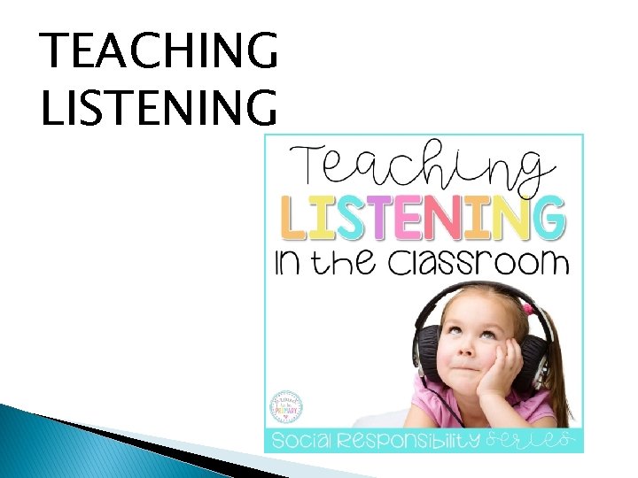 TEACHING LISTENING TEACHING LISTENING