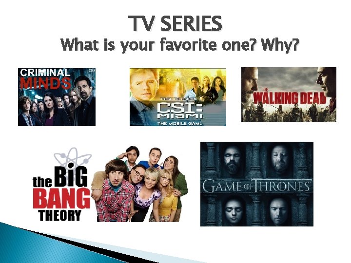 TV SERIES What is your favorite one? Why? TV SERIES What is your favorite one? Why?
