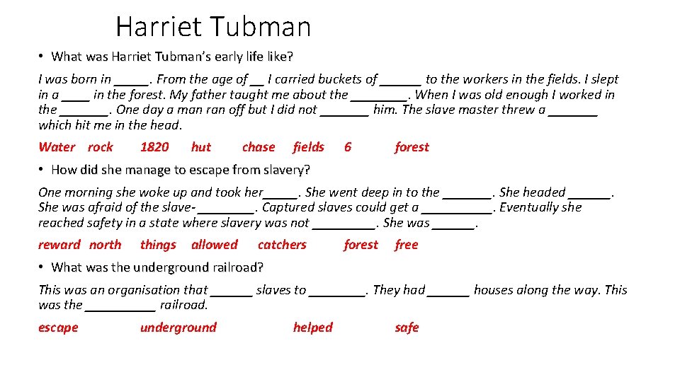 Harriet Tubman • What was Harriet Tubman’s early life like? I was born in
