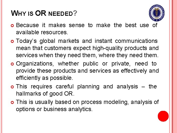 WHY IS OR NEEDED? Because it makes sense to make the best use of