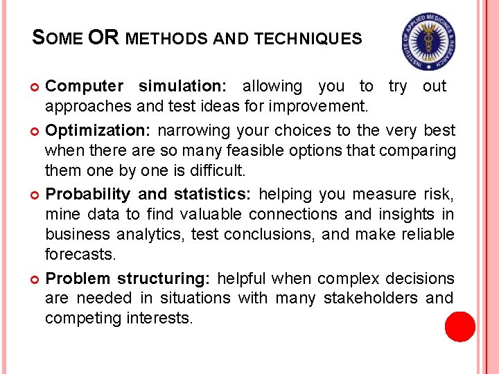 SOME OR METHODS AND TECHNIQUES Computer simulation: allowing you to try out approaches and