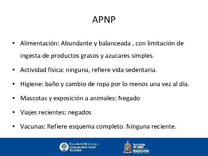 APNP • Alimentación: Abundante y balanceada , con limitación de ingesta de productos grasos