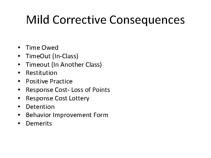 Mild Corrective Consequences • • • Time Owed Time. Out (In-Class) Timeout (In Another