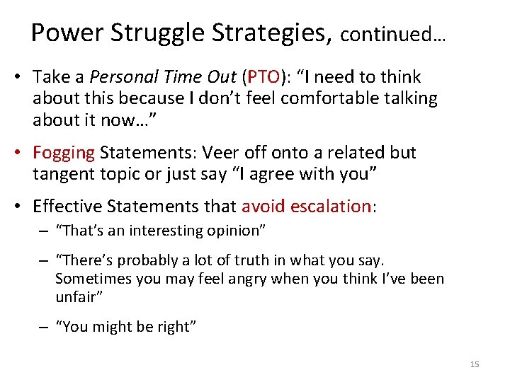 Power Struggle Strategies, continued… • Take a Personal Time Out (PTO): “I need to