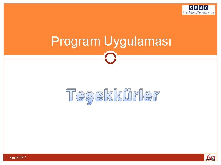 Program Uygulaması Teşekkürler Spac. SOFT Program Uygulaması Teşekkürler Spac. SOFT
