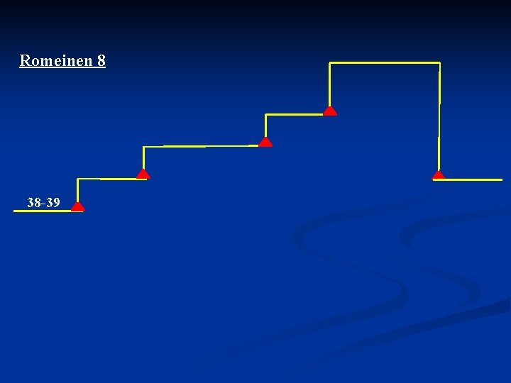 Romeinen 8 38 -39 Romeinen 8 38 -39