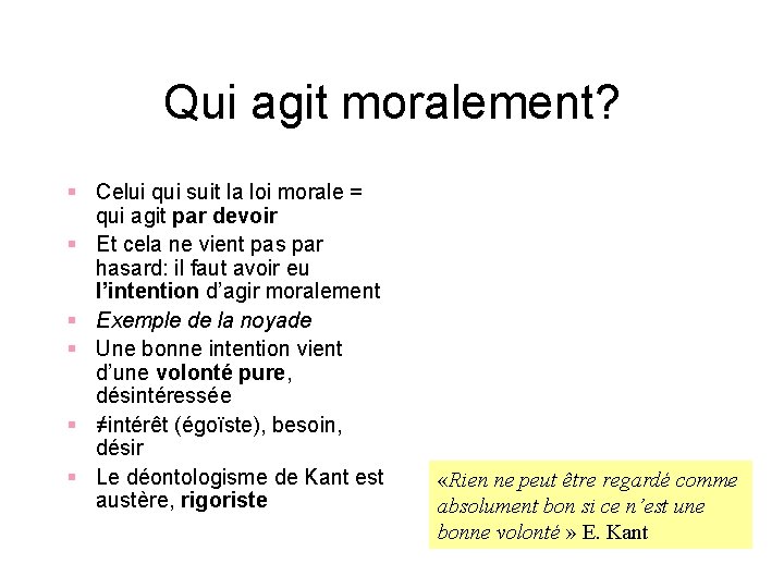 Qui agit moralement? § Celui qui suit la loi morale = qui agit par Qui agit moralement? § Celui qui suit la loi morale = qui agit par