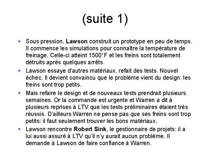 (suite 1) § Sous pression, Lawson construit un prototype en peu de temps. Il (suite 1) § Sous pression, Lawson construit un prototype en peu de temps. Il