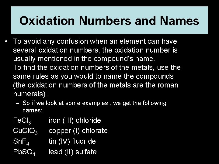 Oxidation Numbers and Names • To avoid any confusion when an element can have