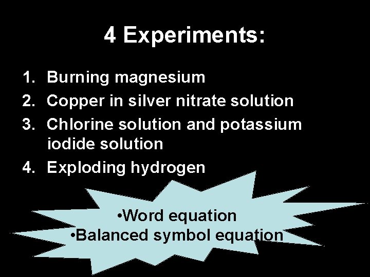 4 Experiments: 1. Burning magnesium 2. Copper in silver nitrate solution 3. Chlorine solution