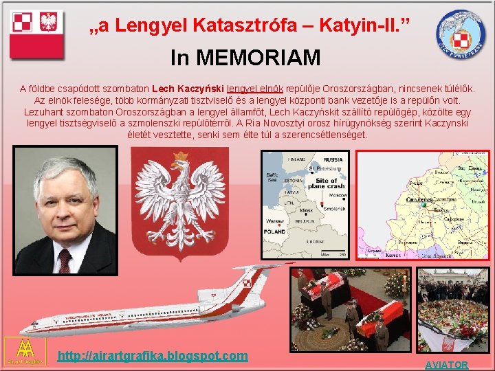 „a Lengyel Katasztrófa – Katyin-II. ” In MEMORIAM A földbe csapódott szombaton Lech Kaczyński