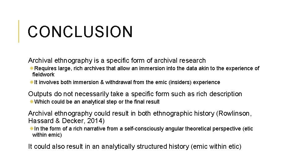 CONCLUSION Archival ethnography is a specific form of archival research Requires large, rich archives CONCLUSION Archival ethnography is a specific form of archival research Requires large, rich archives