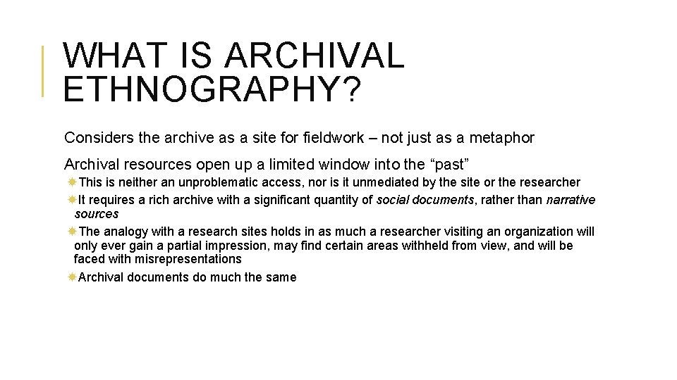 WHAT IS ARCHIVAL ETHNOGRAPHY? Considers the archive as a site for fieldwork – not WHAT IS ARCHIVAL ETHNOGRAPHY? Considers the archive as a site for fieldwork – not