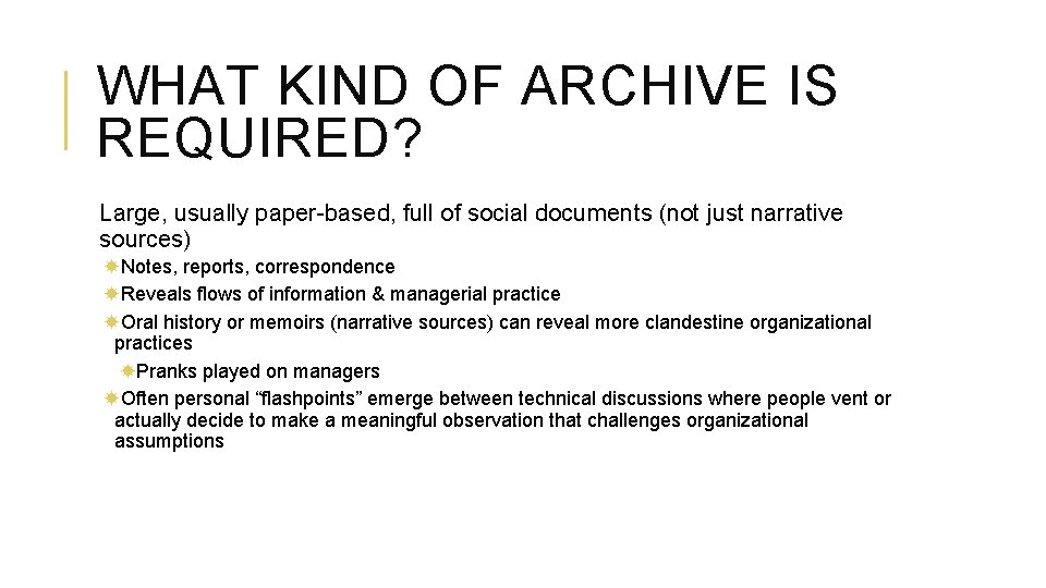 WHAT KIND OF ARCHIVE IS REQUIRED? Large, usually paper-based, full of social documents (not WHAT KIND OF ARCHIVE IS REQUIRED? Large, usually paper-based, full of social documents (not