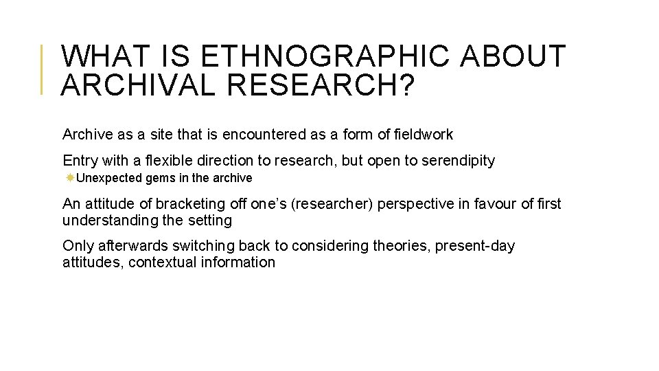 WHAT IS ETHNOGRAPHIC ABOUT ARCHIVAL RESEARCH? Archive as a site that is encountered as WHAT IS ETHNOGRAPHIC ABOUT ARCHIVAL RESEARCH? Archive as a site that is encountered as