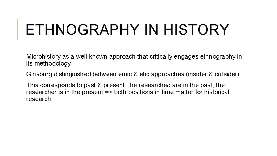 ETHNOGRAPHY IN HISTORY Microhistory as a well-known approach that critically engages ethnography in its ETHNOGRAPHY IN HISTORY Microhistory as a well-known approach that critically engages ethnography in its
