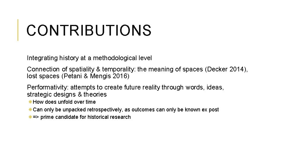 CONTRIBUTIONS Integrating history at a methodological level Connection of spatiality & temporality: the meaning CONTRIBUTIONS Integrating history at a methodological level Connection of spatiality & temporality: the meaning